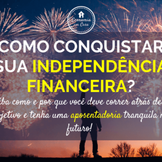 Como alcançar a independência financeira?